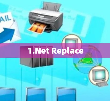 1.Net Replace 1.Net Replace