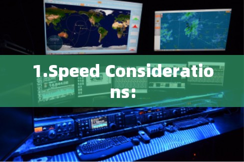 1.Speed Considerations: 1.Speed Considerations: