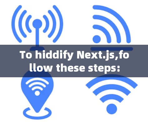 To hiddify Next.js,follow these steps: