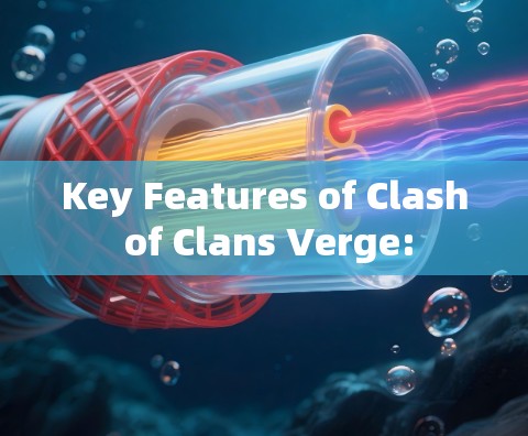 Key Features of Clash of Clans Verge: