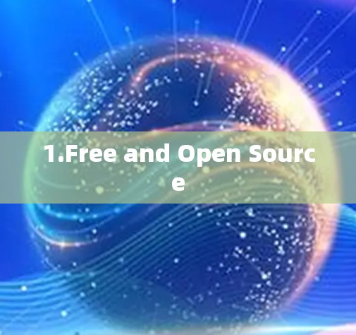 1.Free and Open Source
