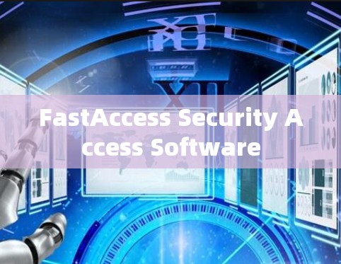 FastAccess Security Access Software FastAccess Security Access Software