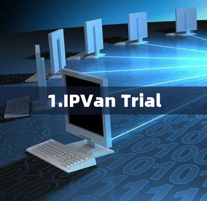 1.IPVan Trial